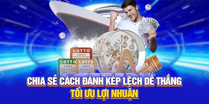 Chia sẻ cách đánh kép lệch dễ thắng tối ưu lợi nhuận