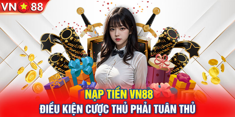 Điều kiện cần có để thực hiện nạp tiền VN88