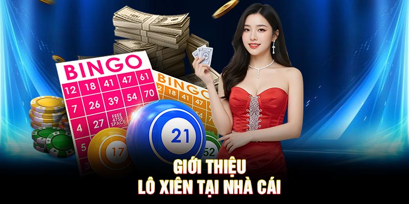 Giới thiệu lô xiên tại nhà cái