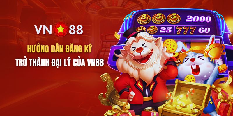 Đăng ký làm đại lý VN88 chỉ với 4 bước đơn giản