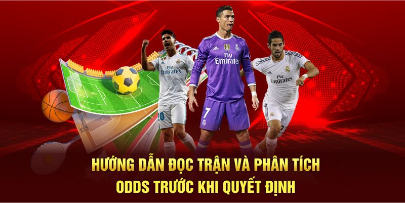 Hướng dẫn đọc trận và phân tích odds trước khi quyết định xả kèo bóng
