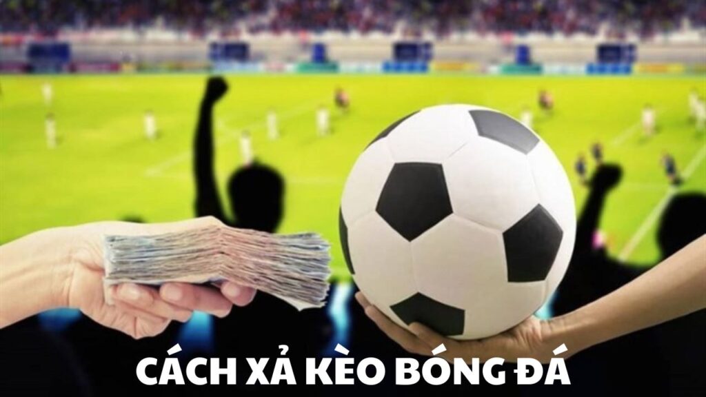 Xả kèo bóng