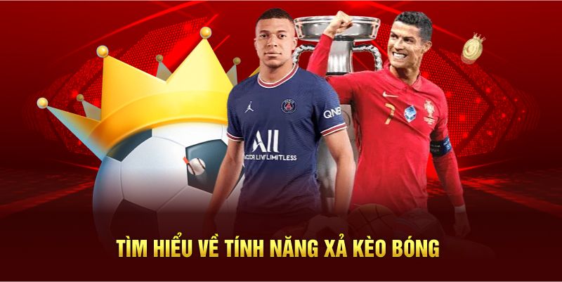 Tìm hiểu đôi nét về tính năng xả kèo bóng